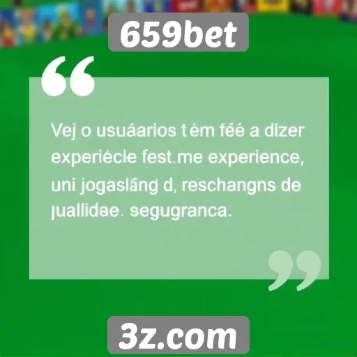 Depoimentos de usuários sobre a experiência na 659bet
